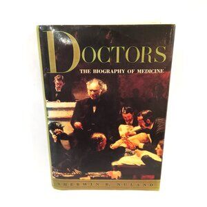 Doctors The Biography of Medicine Book By Sherwin B Nuland Nonfiction